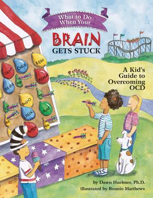 What to Do When Your Brain Gets Stuck: A Kid's Guide to Overcoming OCD