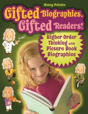 Gifted Biographies, Gifted Readers!: Higher Order Thinking with Picture Book Biographies