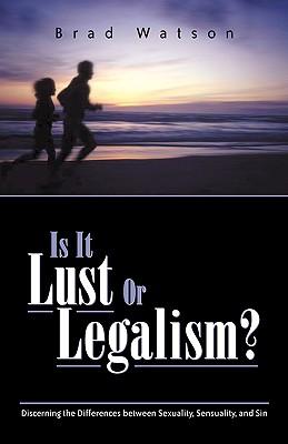 Is It Lust or Legalism?