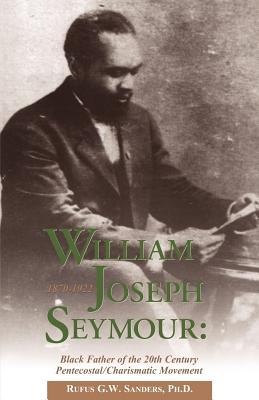 William Joseph Seymour: 1870-1922