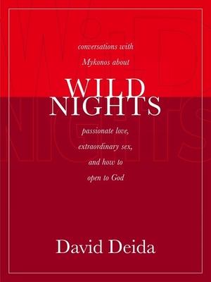 Wild Nights: Conversations with Mykonos about Passionate Love, Extraordinary Sex, and How to Open to God