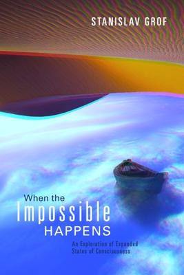 When the Impossible Happens: Adventures in Non-Ordinary Realities