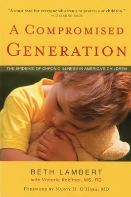 A Compromised Generation: The Epidemic of Chronic Illness in America's Children