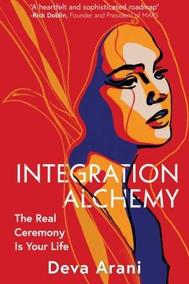 Integration Alchemy: The Real Ceremony Is Your Life Subscription