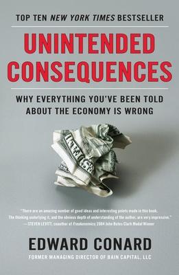 Unintended Consequences: Why Everything You've Been Told About the Economy Is Wrong