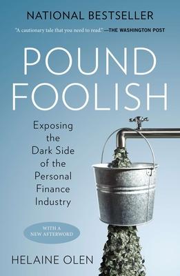 Pound Foolish: Exposing the Dark Side of the Personal Finance Industry