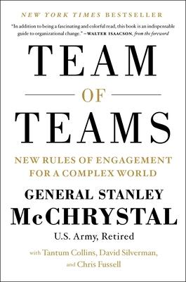 Team of Teams: New Rules of Engagement for a Complex World