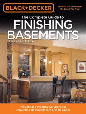 Black & Decker the Complete Guide to Finishing Basements: Projects and Practical Solutions for Converting Basements Into Livable Space Subscription