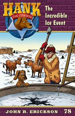 The Incredible Ice Event: Hank the Cowdog Book 78