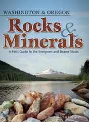 Rocks & Minerals of Washington and Oregon: A Field Guide to the Evergreen and Beaver States Subscription