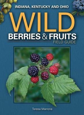 Wild Berries & Fruits Field Guide of Indiana, Kentucky and Ohio