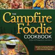The Campfire Foodie Cookbook: Simple Camping Recipes with Gourmet Appeal Subscription