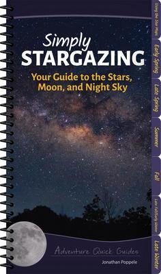 Simply Stargazing: Your Guide to the Stars, Moon, and Night Sky