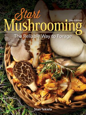 Start Mushrooming: The Reliable Way to Forage