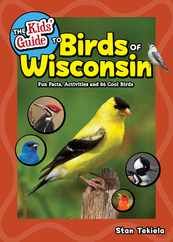 The Kids' Guide to Birds of Wisconsin: Fun Facts, Activities and 86 Cool Birds Subscription