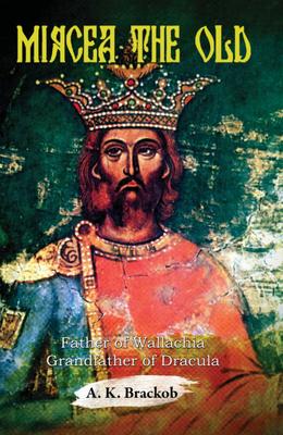 Mircea the Old: Father of Wallachia, Grandfather of Dracula Subscription