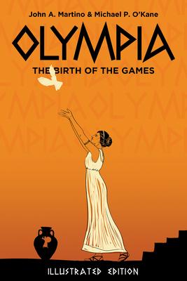 Olympia: The Birth of the Games. Illustrated Edition