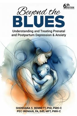 Beyond the Blues: Understanding and Treating Prenatal and Postpartum Depression & Anxiety