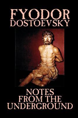 Notes from the Underground by Fyodor Mikhailovich Dostoevsky, Fiction, Classics, Literary