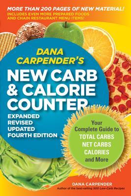 Dana Carpender's New Carb & Calorie Counter: Your Complete Guide to Total Carbs, Net Carbs, Calories, and More