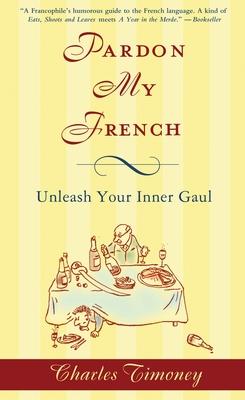 Pardon My French: Pardon My French: Unleash Your Inner Gaul