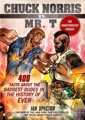 Chuck Norris Vs. Mr. T: 400 Facts About the Baddest Dudes in the History of Ever Subscription