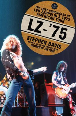 Lz-'75: The Lost Chronicles of Led Zeppelin's 1975 American Tour