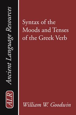 Syntax of the Moods and Tenses of the Greek Verb