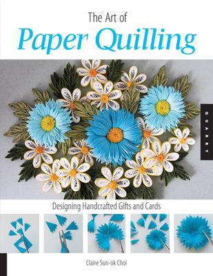 Art of Paper Quilling: Designing Handcrafted Gifts and Cards