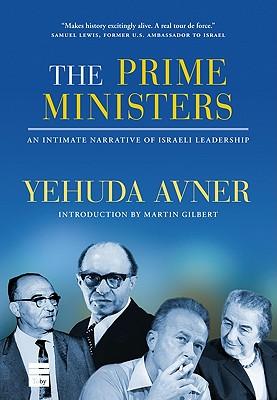 The Prime Ministers: An Intimate Narrative of Israeli Leadership