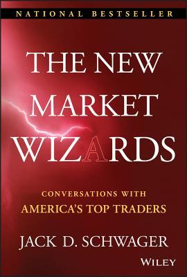 The New Market Wizards: Conversations with America's Top Traders