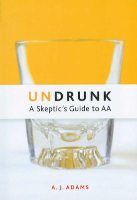 Undrunk: A Skeptics Guide to AA