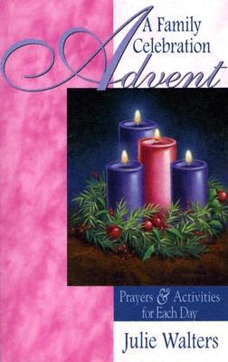 Advent: A Family Celebration: Prayers & Activities for Each Day