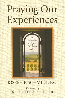 Praying Our Experiences: An Invitation to Open Our Lives to God (Updated, Expanded)