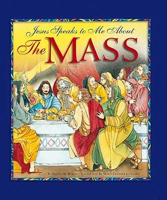 Jesus Speaks to Me about the Mass