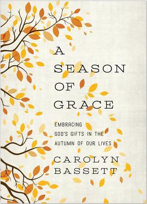 Season of Grace: Embracing God's Gifts in the Autumn of Our Lives