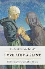 Love Like a Saint: Cultivating Virtue with Holy Women Subscription