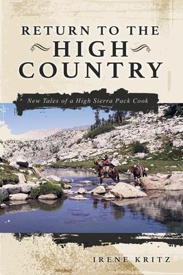 Return to the High Country: New Tales of a High Sierra Pack Cook