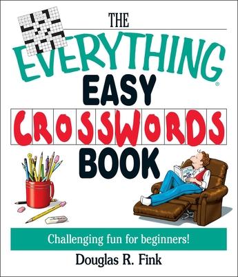 The Everything Easy Cross-Words Book: Challenging Fun for Beginners