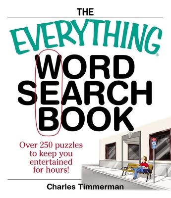 The Everything Word Search Book: Over 250 Puzzles to Keep You Entertained for Hours!