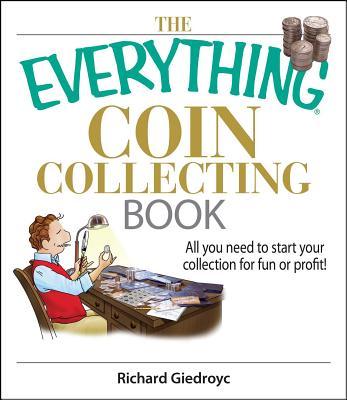 The Everything Coin Collecting Book: All You Need to Start Your Collection for Fun or Profit!