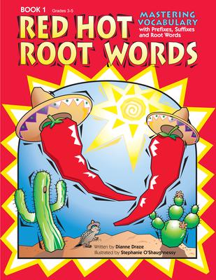 Red Hot Root Words: Mastering Vocabulary With Prefixes, Suffixes, and Root Words (Book 1, Grades 3-5)