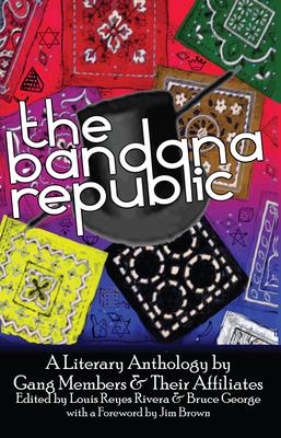 The Bandana Republic: A Literary Anthology by Gang Members and Their Affiliates