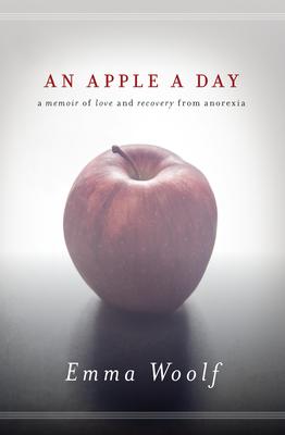 An Apple a Day: A Memoir of Love and Recovery from Anorexia