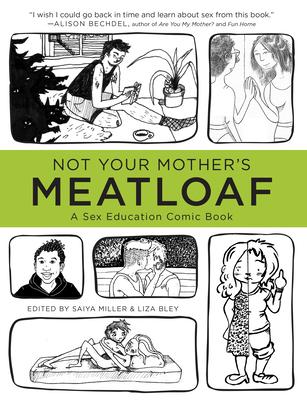 Not Your Mother's Meatloaf: A Sex Education Comic Book