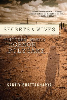 Secrets and Wives: The Hidden World of Mormon Polygamy