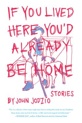 If You Lived Here You'd Already be Home: Stories