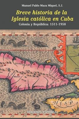 Breve Historia de la Iglesia Catlica En Cuba