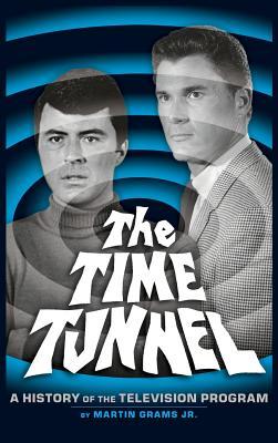 The Time Tunnel: A History of the Television Series (Hardback)