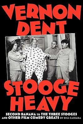 Vernon Dent: Stooge Heavy